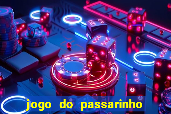 jogo do passarinho que da dinheiro